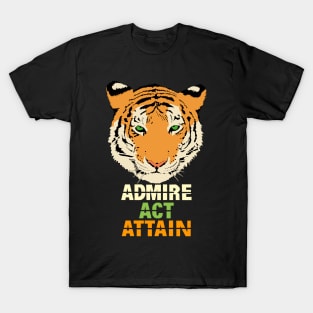 Admire Act Attain T-Shirt